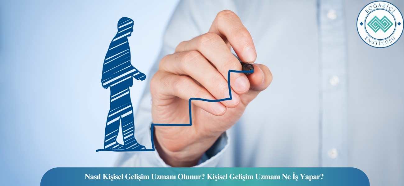Nasıl Kişisel Gelişim Uzmanı Olunur? Kişisel Gelişim Uzmanı Ne İş Yapar?
