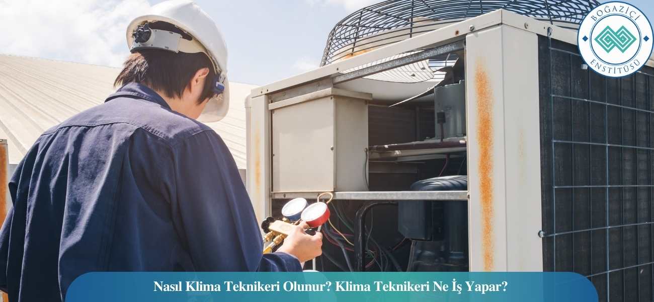 Nasıl Klima Teknikeri Olunur? Klima Teknikeri Ne İş Yapar?