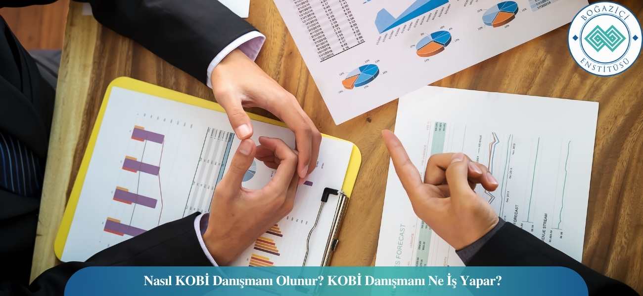 Nasıl KOBİ Danışmanı Olunur? KOBİ Danışmanı Ne İş Yapar?