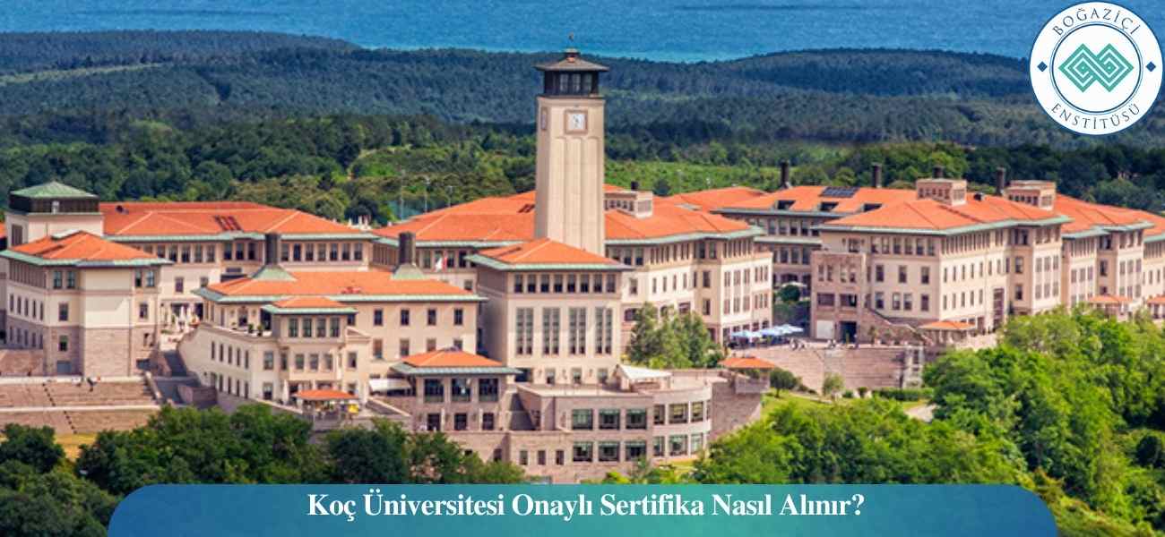 Koç Üniversitesi Onaylı Sertifika Nasıl Alınır?