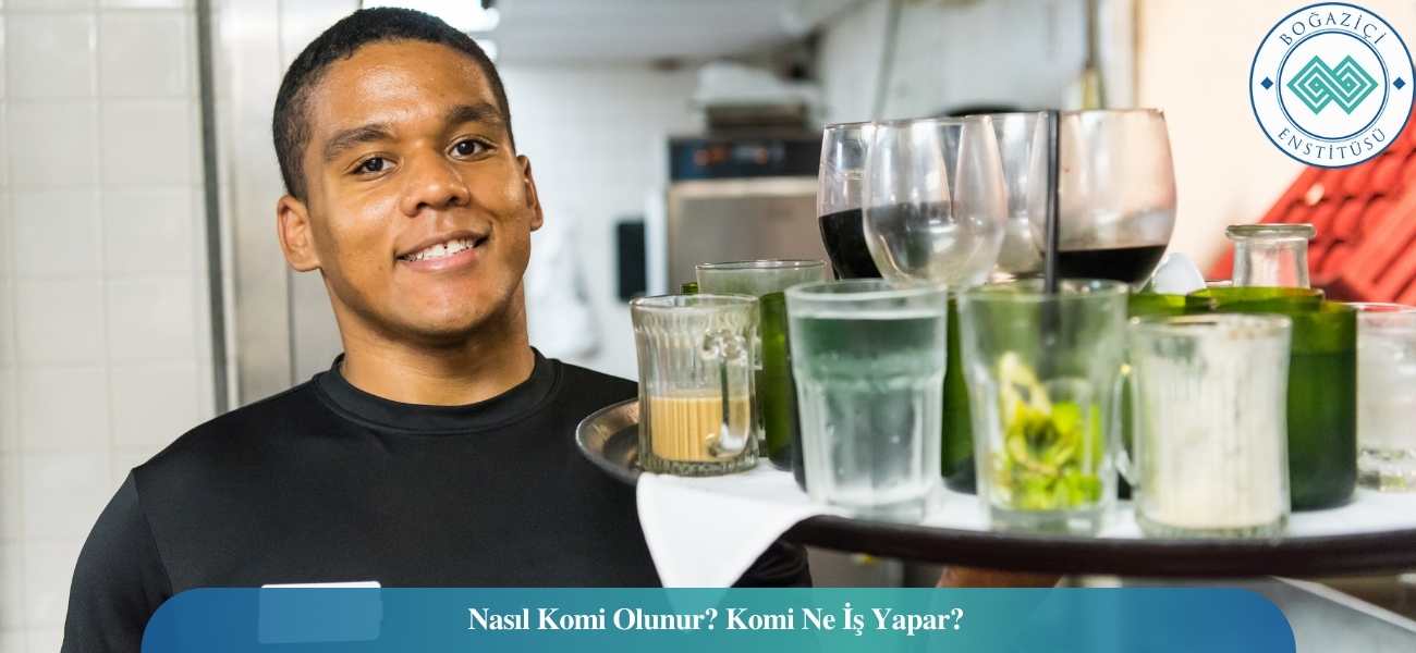 Nasıl Komi Olunur? Komi Ne İş Yapar?