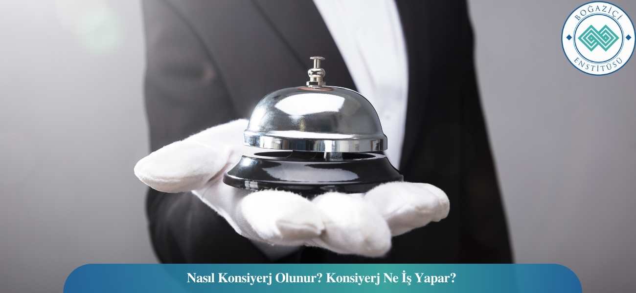 Nasıl Konsiyerj Olunur? Konsiyerj Ne İş Yapar?