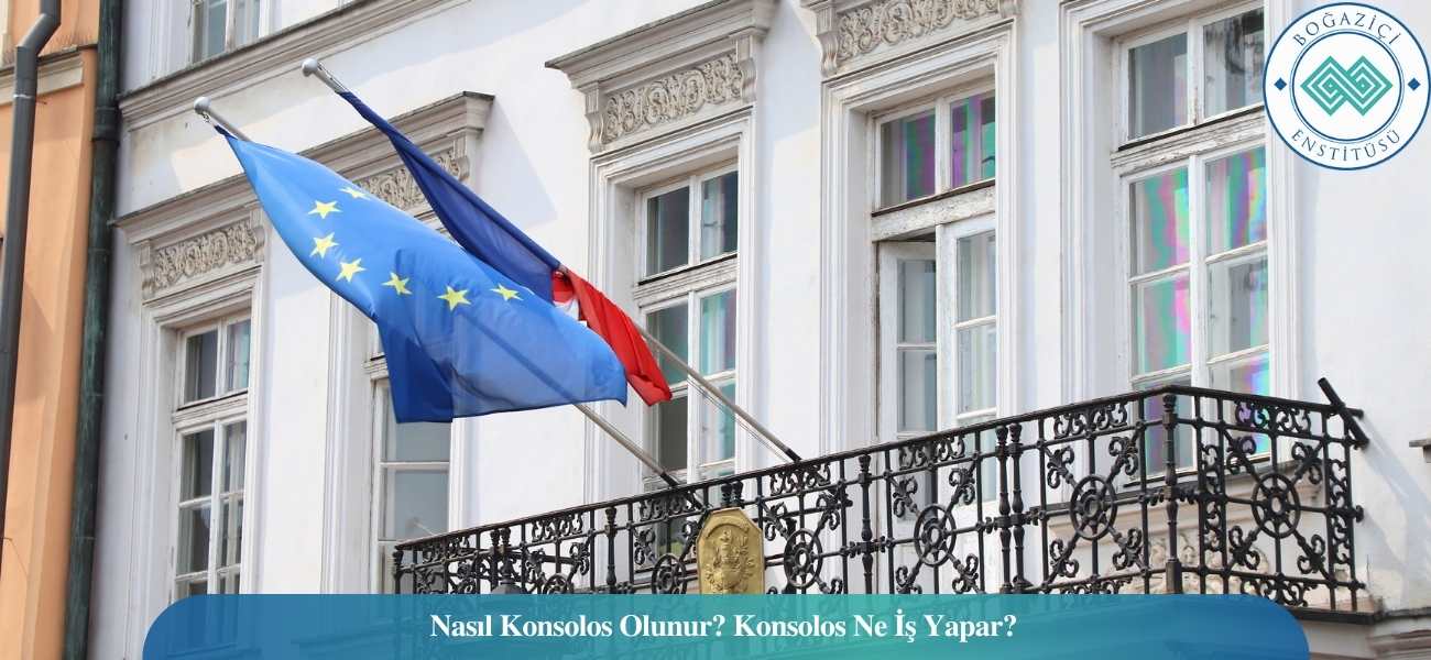 Nasıl Konsolos Olunur? Konsolos Ne İş Yapar?