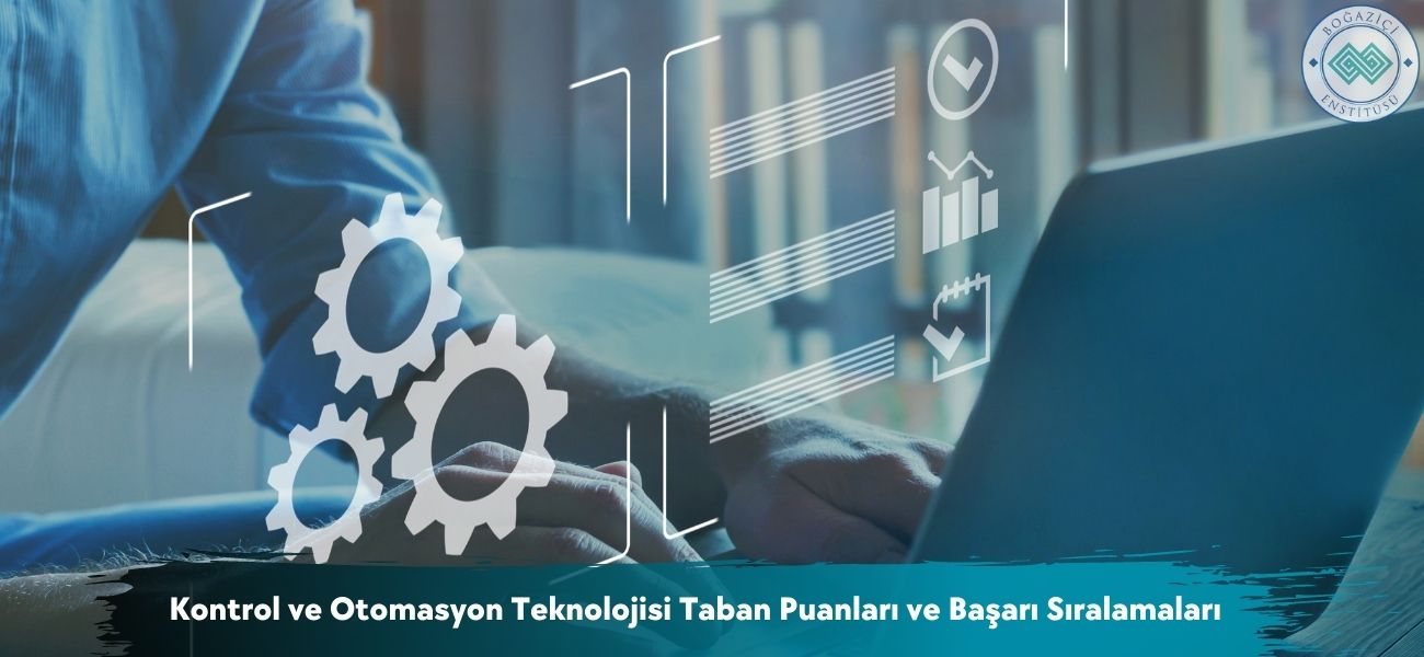 Kontrol ve Otomasyon Teknolojisi 2025 Taban Puanları ve Sıralama Kontrol ve Otomasyon Teknolojisi 2025 Taban Puanları ve Sıralama