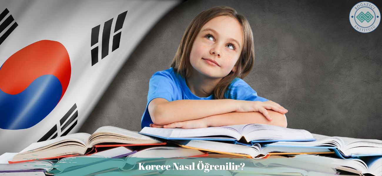 Korece Nasıl Öğrenilir? Korece Öğrenmek için Etkili Yöntemler