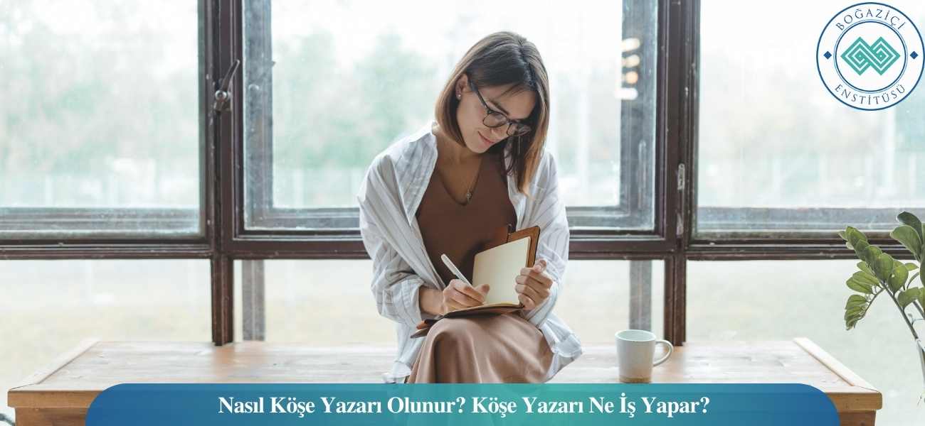 Nasıl Köşe Yazarı Olunur? Köşe Yazarı Ne İş Yapar?