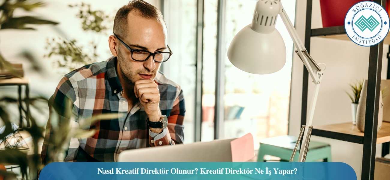 Nasıl Kreatif Direktör Olunur? Kreatif Direktör Ne İş Yapar?
