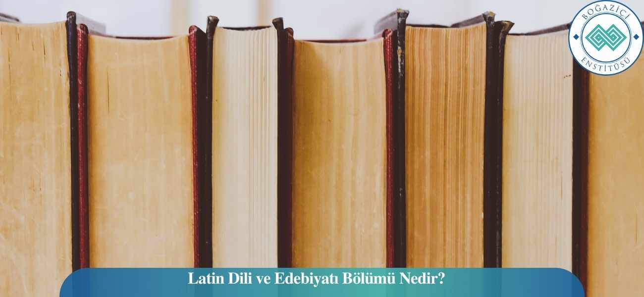 Latin Dili ve Edebiyatı Bölümü Nedir?