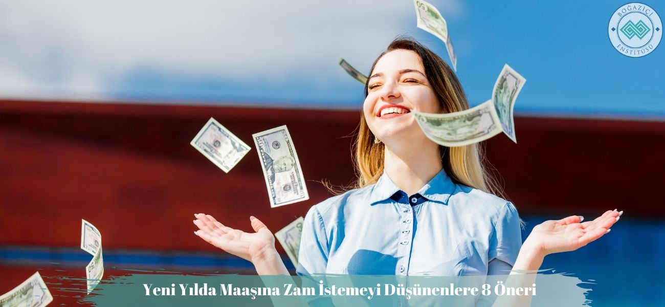 Yeni Yılda Maaşına Zam İstemeyi Düşünenlere 8 Öneri