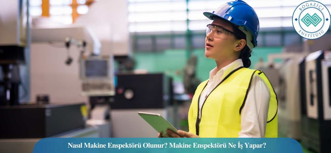 Nasıl Makine Enspektörü Olunur? Makine Enspektörü Ne İş Yapar?
