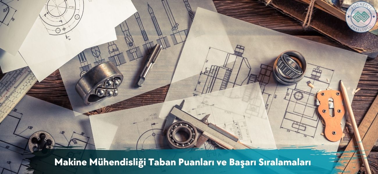 Makine Mühendisliği 2025 Taban Puanları ve Başarı Sıralamaları Makine Mühendisliği 2025 Taban Puanları ve Başarı Sıralamaları