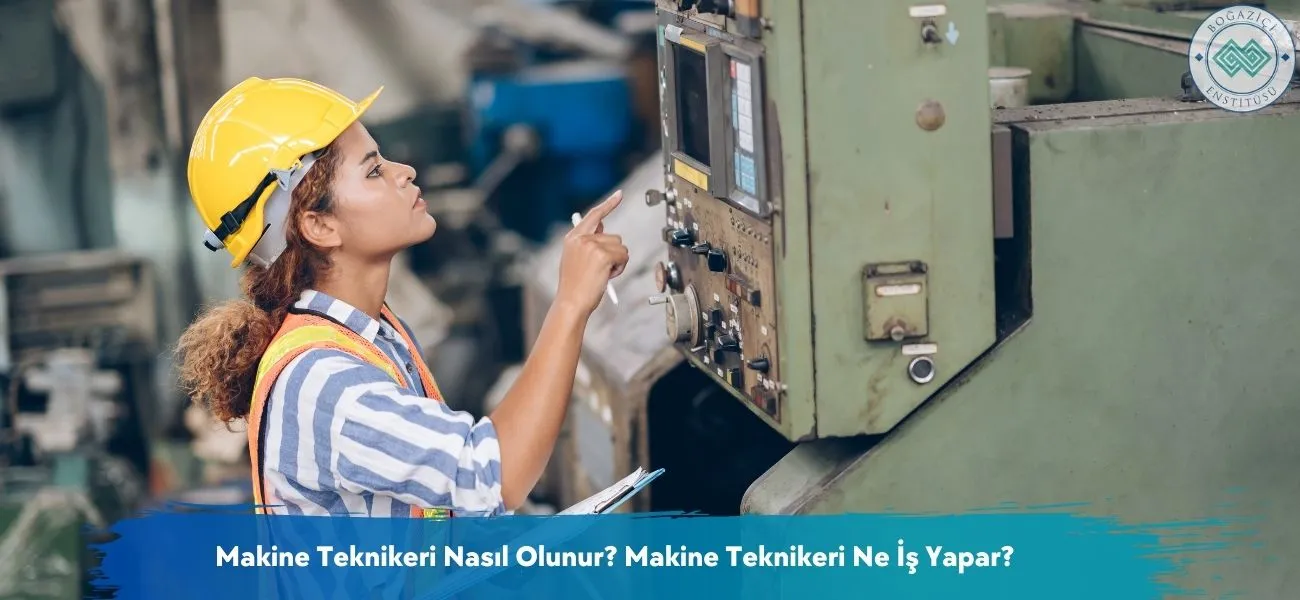 Makine Teknikeri Nasıl Olunur? Makine Teknikeri Ne İş Yapar?