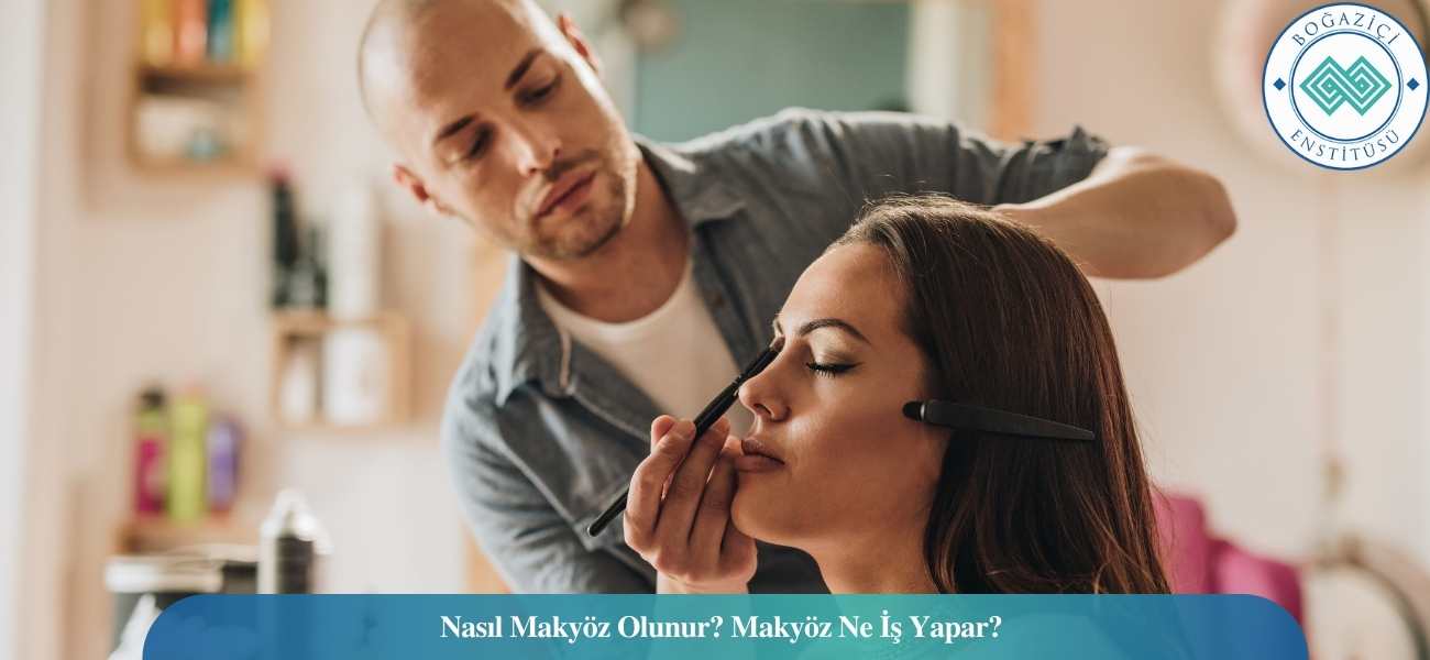 Nasıl Makyöz Olunur? Makyöz Ne İş Yapar?