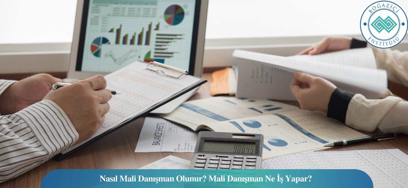 Nasıl Mali Danışman Olunur? Mali Danışman Ne İş Yapar?
