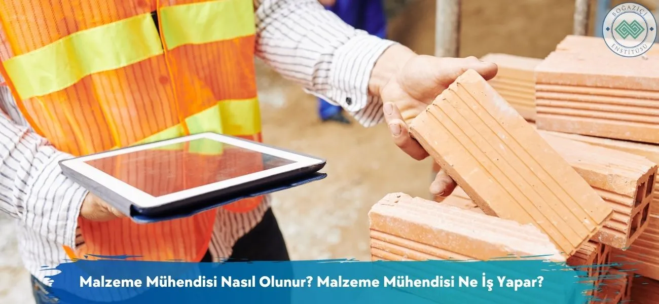 Nasıl Malzeme Mühendisi Olunur? Malzeme Mühendisi Ne İş Yapar?