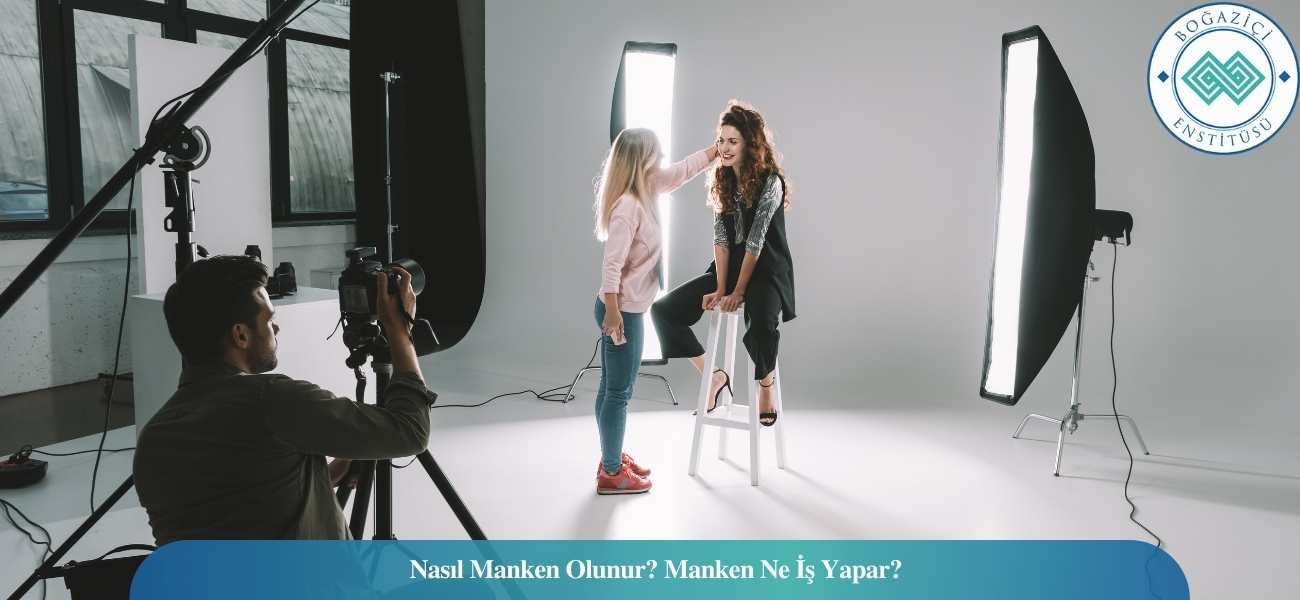 Nasıl Manken Olunur? Manken Ne İş Yapar?