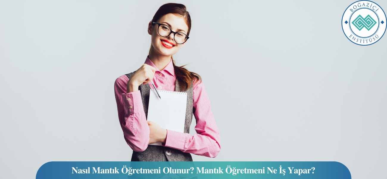 Nasıl Mantık Öğretmeni Olunur? Mantık Öğretmeni Ne İş Yapar?