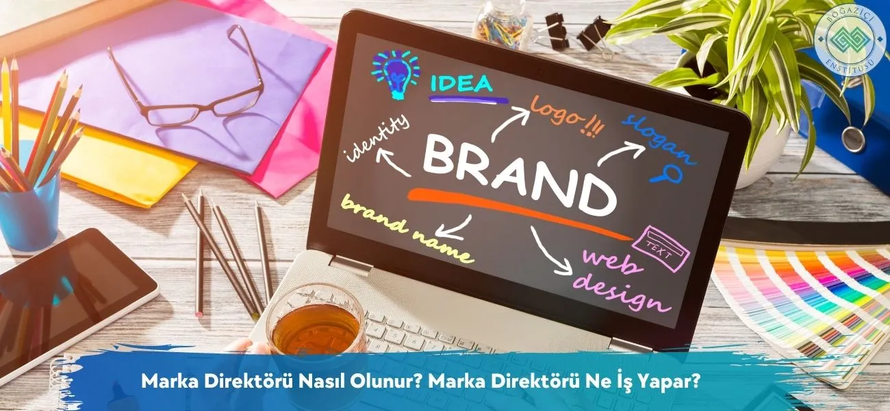 Marka Direktörü Nasıl Olunur? Marka Direktörü Ne İş Yapar?