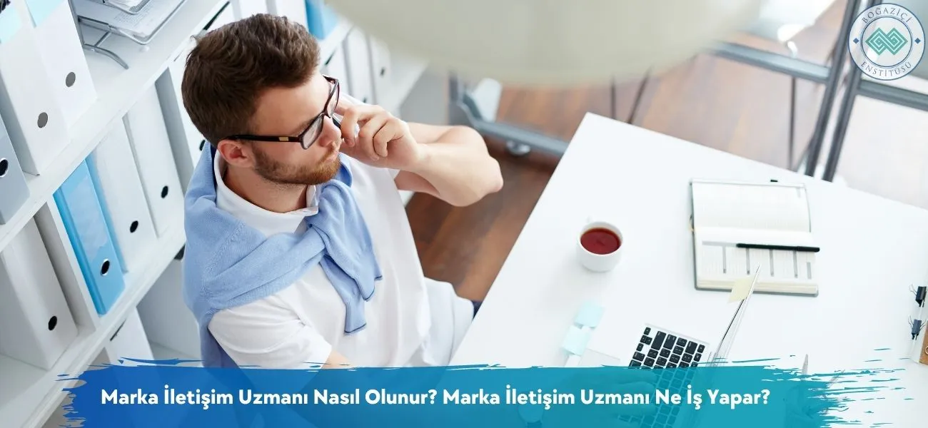 Marka İletişim Uzmanı Nasıl Olunur? Ne İş Yapar?