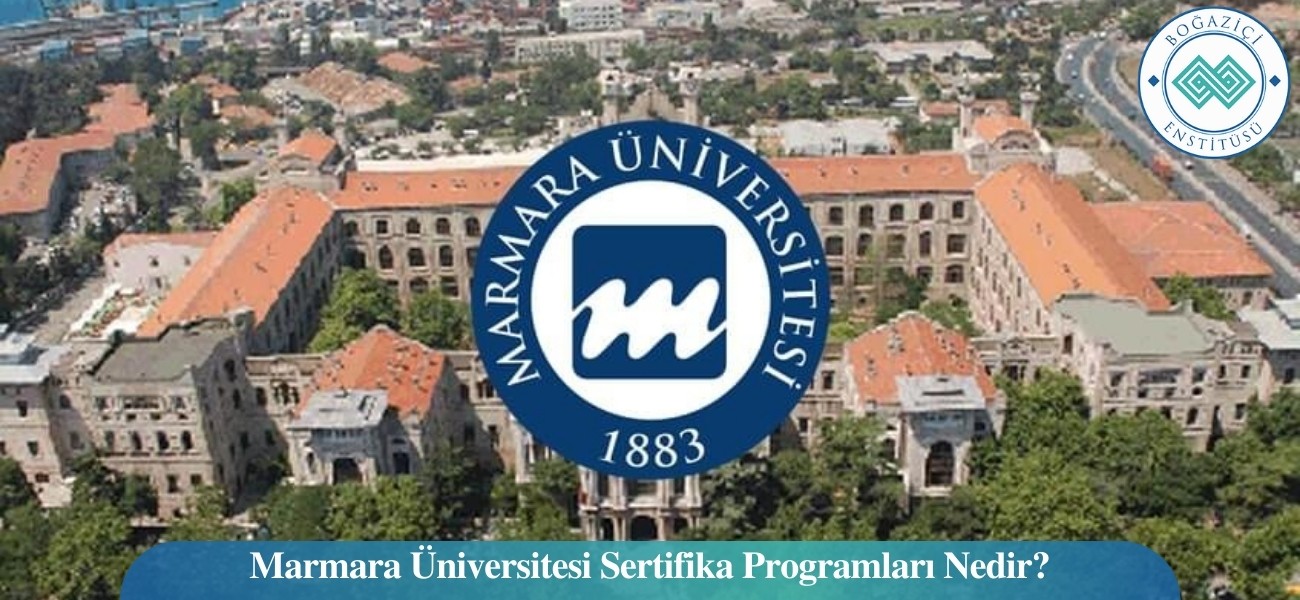 Marmara Üniversitesi Sertifika Programları Nedir?