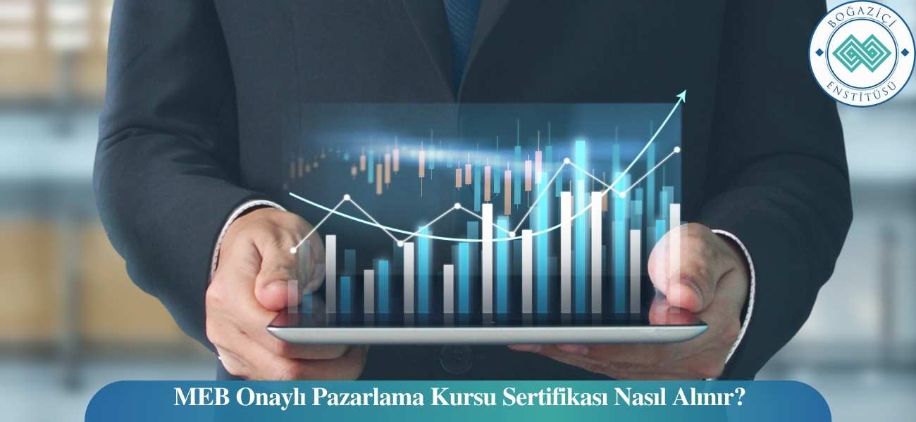 MEB Onaylı Pazarlama Kursu Sertifikası Nasıl Alınır?