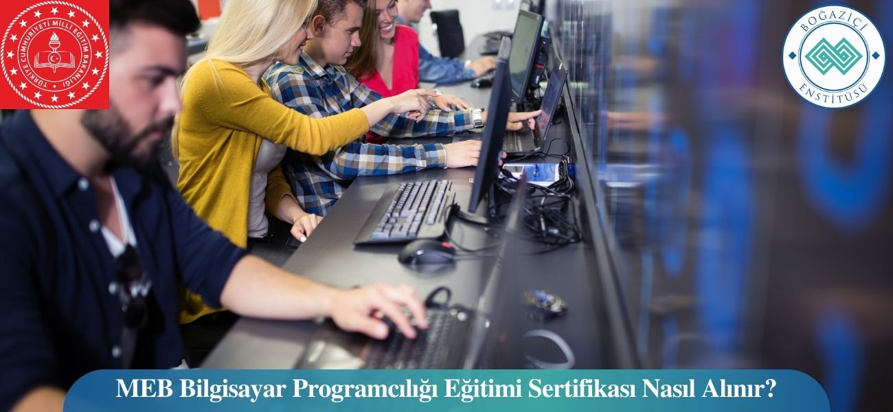MEB Onaylı Bilgisayar Programcılığı Eğitimi Sertifikası Nasıl Alınır?