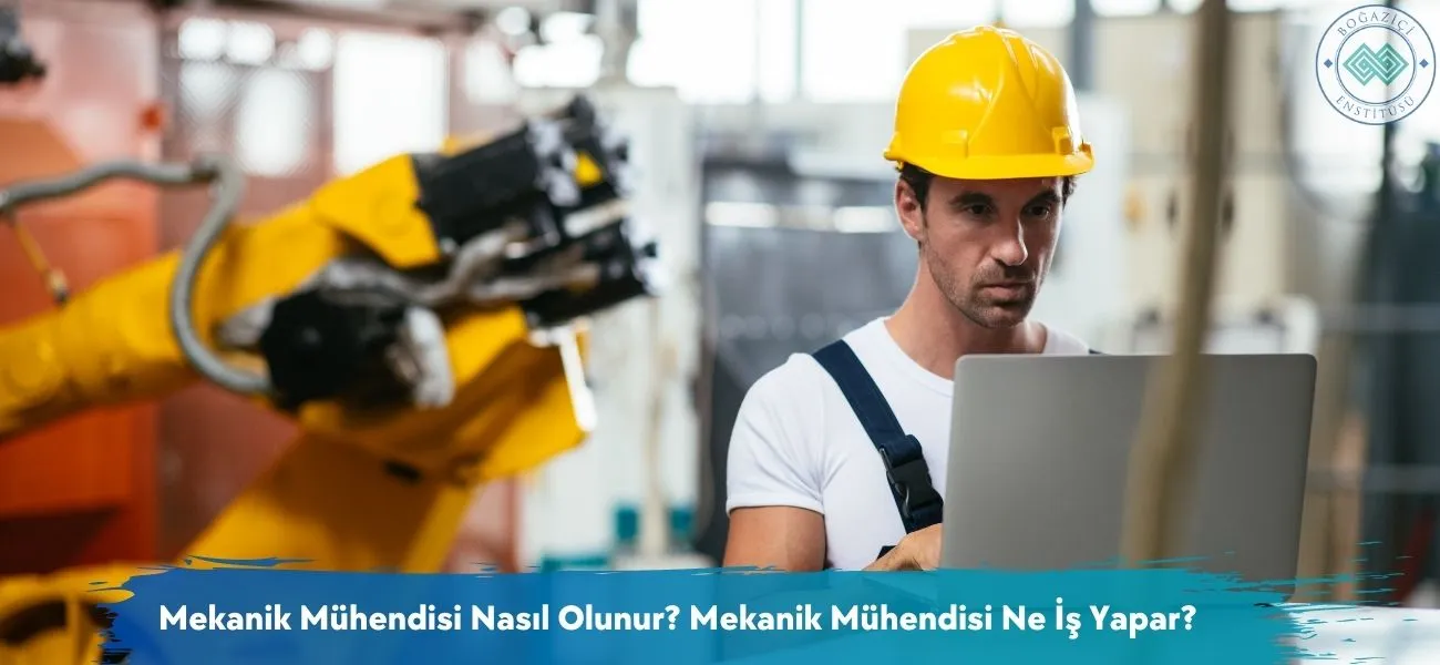 Mekanik Mühendisi Nasıl Olunur? Mekanik Mühendisi Ne İş Yapar?