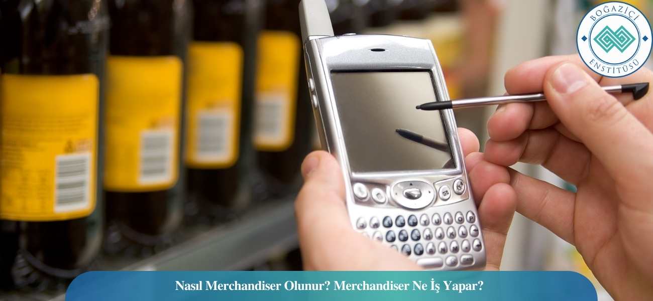 Nasıl Merchandiser Olunur? Merchandiser Ne İş Yapar?