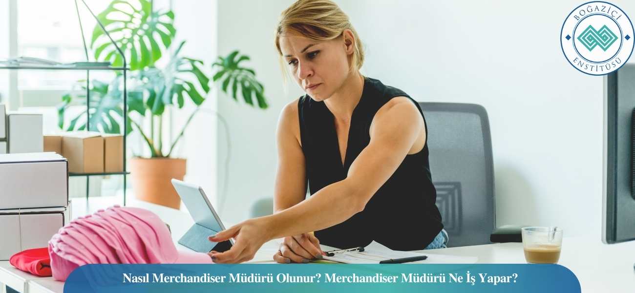 Nasıl Merchandiser Müdürü Olunur? Merchandiser Müdürü Ne İş Yapar?