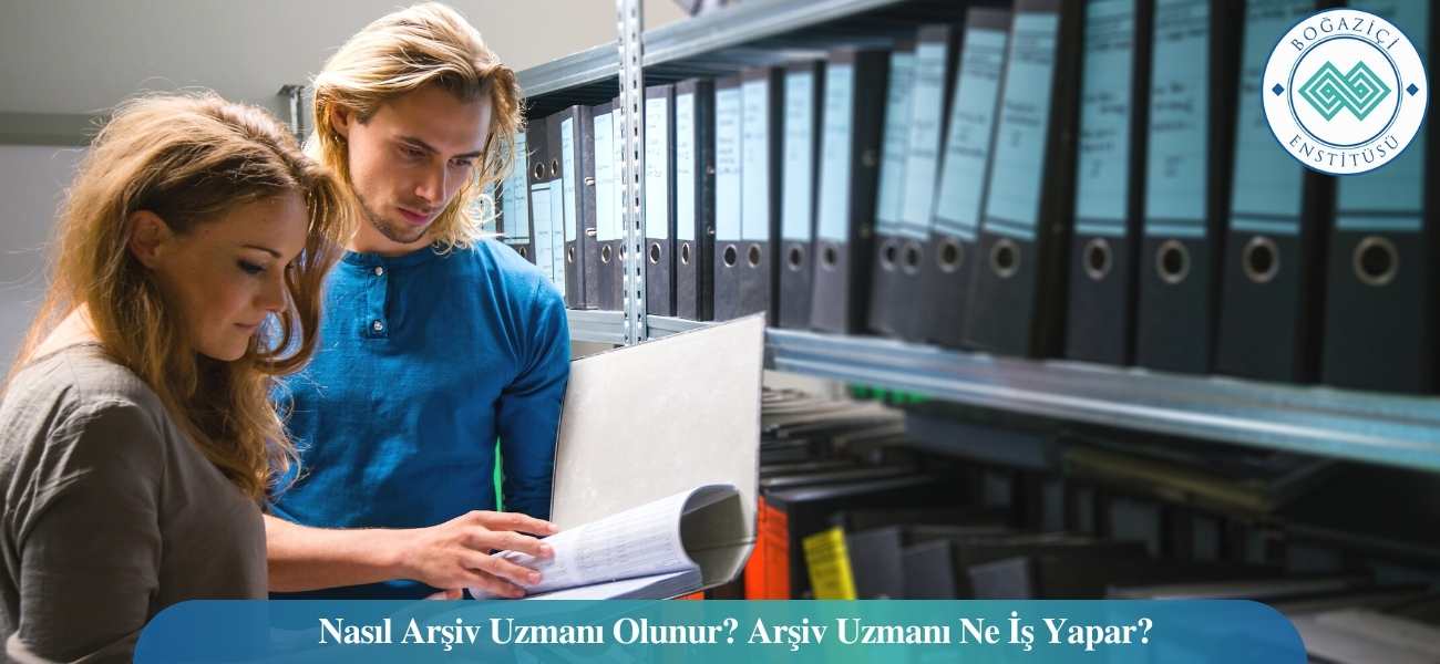Nasıl Arşiv Uzmanı Olunur? Arşiv Uzmanı Ne İş Yapar?