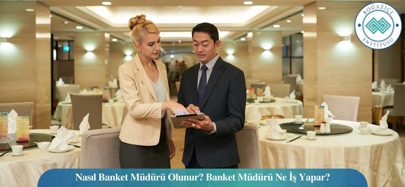 Nasıl Banket Müdürü Olunur? Banket Müdürü Ne İş Yapar?