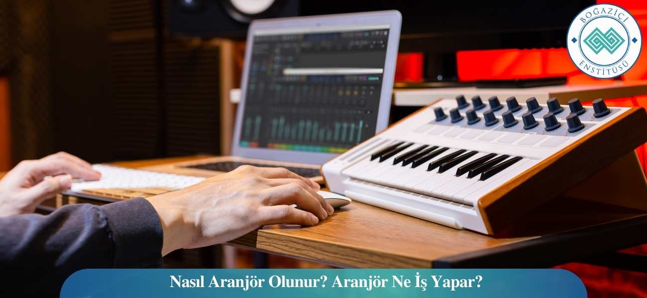 Nasıl Aranjör Olunur? Aranjör Ne İş Yapar?