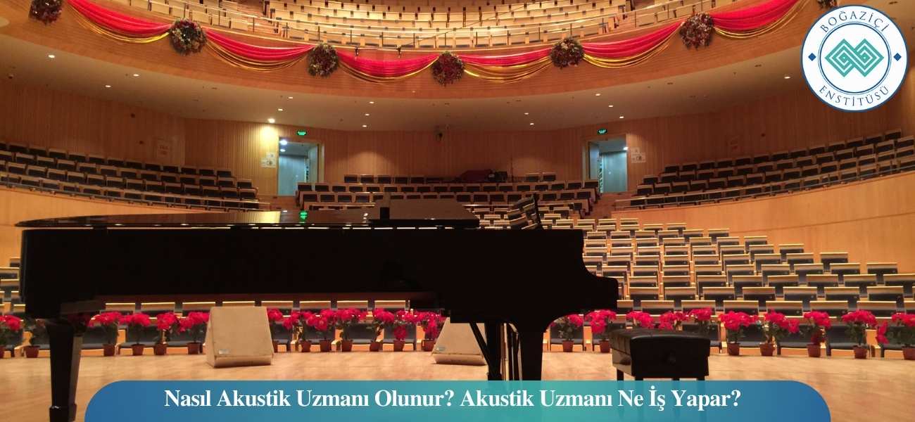 Nasıl Akustik Uzmanı Olunur? Akustik Uzmanı Ne İş Yapar?