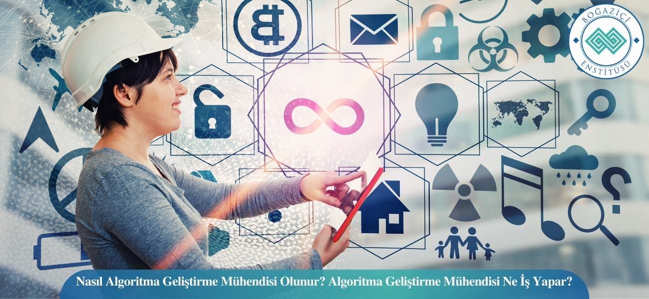 Nasıl Algoritma Geliştirme Mühendisi Olunur? Algoritma Geliştirme Mühendisi Ne İş Yapar?