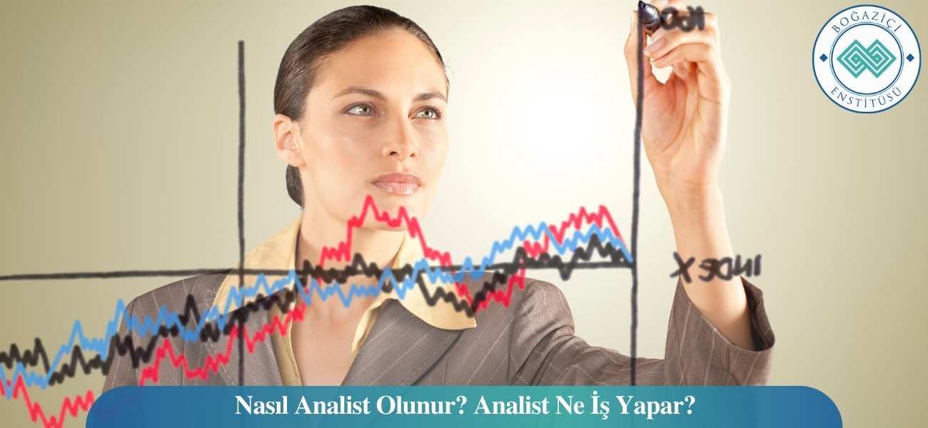 Nasıl Analist Olunur? Analist Ne İş Yapar?
