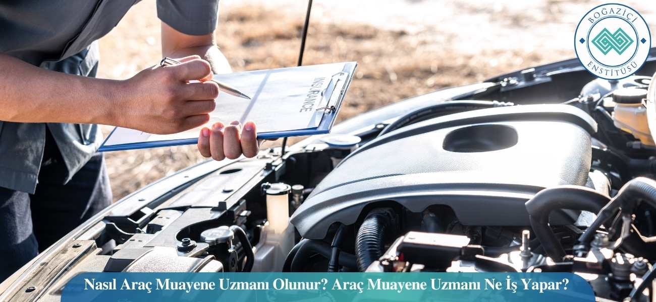 Nasıl Araç Muayene Uzmanı Olunur? Araç Muayene Uzmanı Ne İş Yapar?