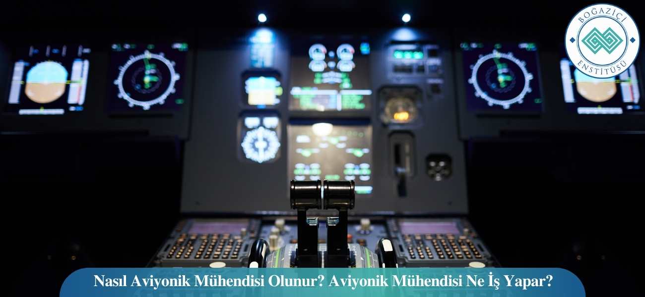 Nasıl Aviyonik Mühendisi Olunur? Aviyonik Mühendisi Ne İş Yapar?