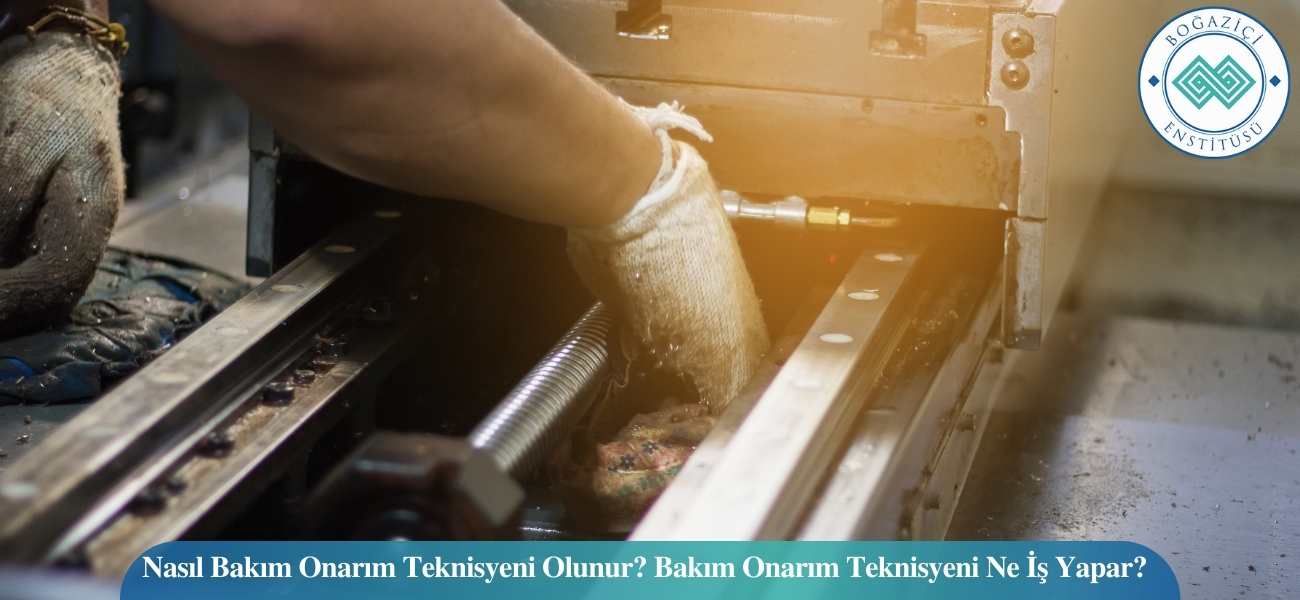 Nasıl Bakım Onarım Teknisyeni Olunur? Bakım Onarım Teknisyeni Ne İş Yapar?