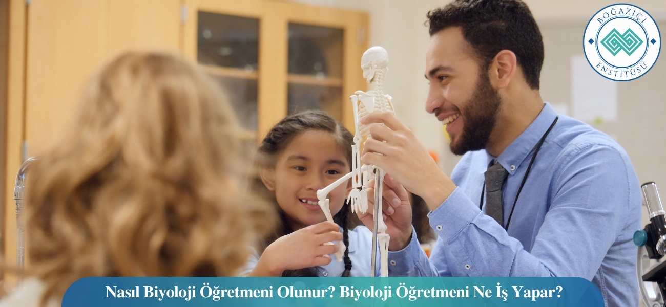 Nasıl Biyoloji Öğretmeni Olunur? Biyoloji Öğretmeni Ne İş Yapar?