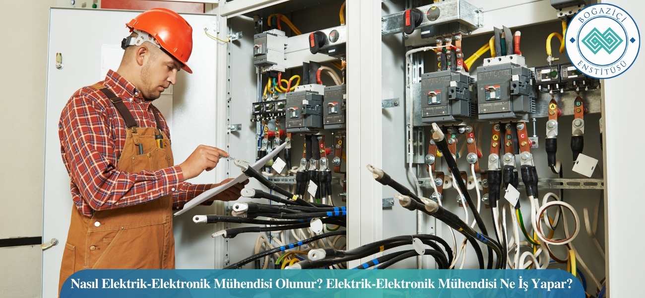 Nasıl Elektrik-Elektronik Mühendisi Olunur? Elektrik-Elektronik Mühendisi Ne İş Yapar?