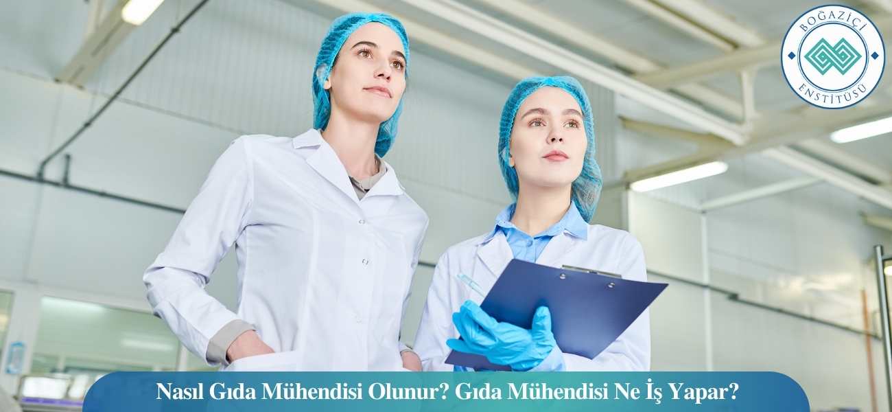 Nasıl Gıda Mühendisi Olunur? Gıda Mühendisi Ne İş Yapar?