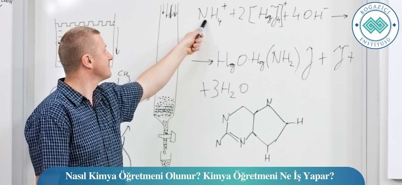 Nasıl Kimya Öğretmeni Olunur? Kimya Öğretmeni Ne İş Yapar?