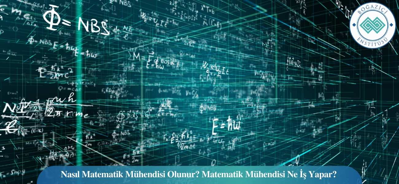 Nasıl Matematik Mühendisi Olunur? Matematik Mühendisi Ne İş Yapar?
