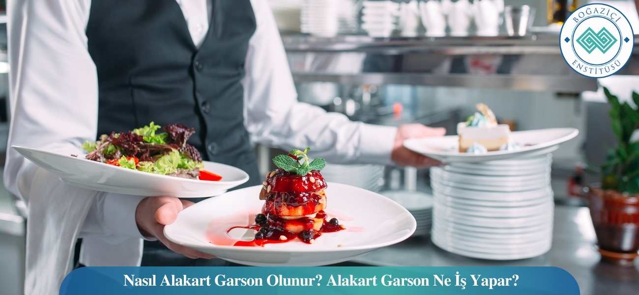Nasıl Alakart Garson Olunur? Alakart Garson Ne İş Yapar?