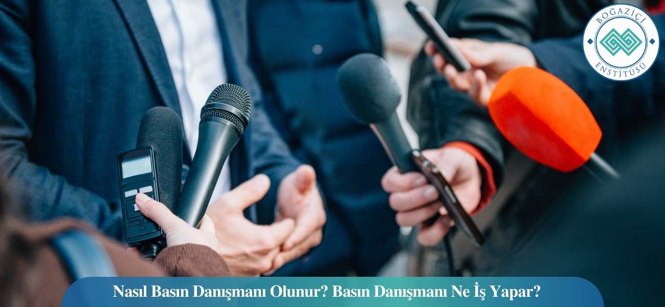 Nasıl Basın Danışmanı Olunur? Basın Danışmanı Ne İş Yapar?