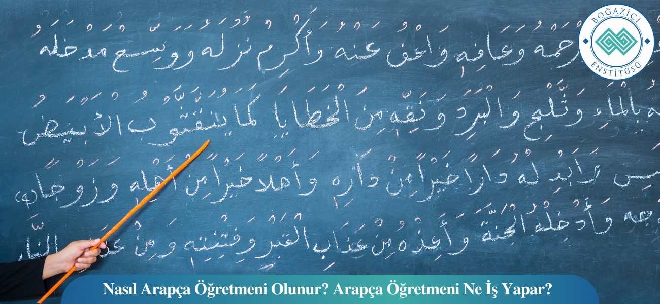 Nasıl Arapça Öğretmeni Olunur? Arapça Öğretmeni Ne İş Yapar?