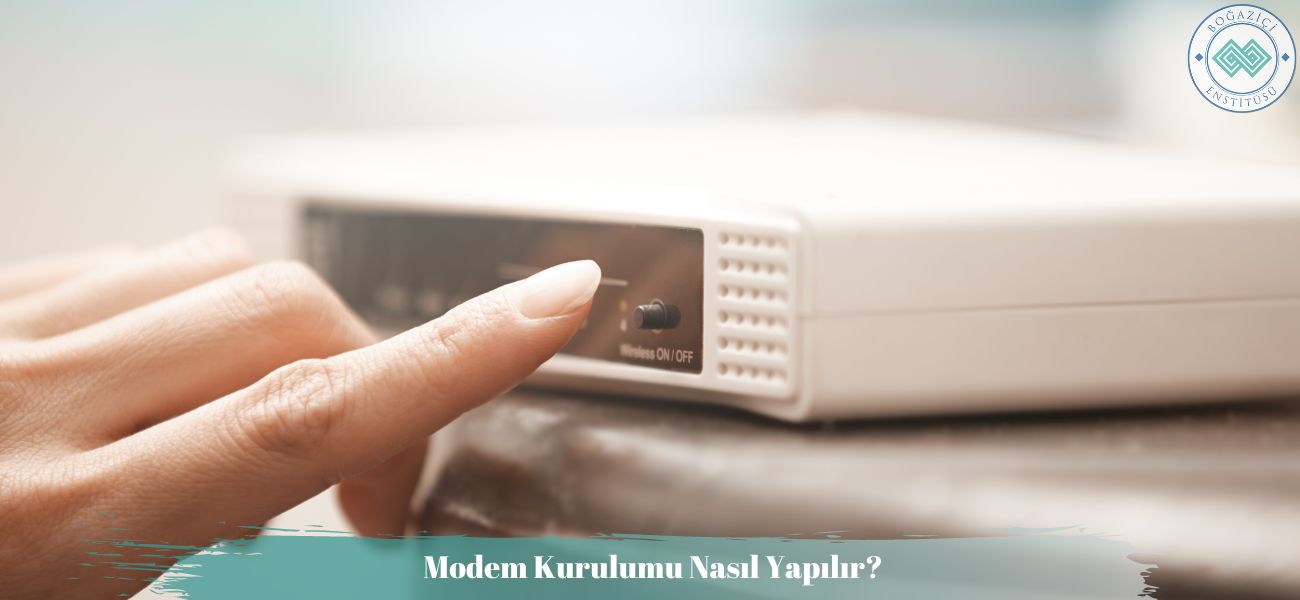 Modem Kurulumu Nasıl Yapılır?
