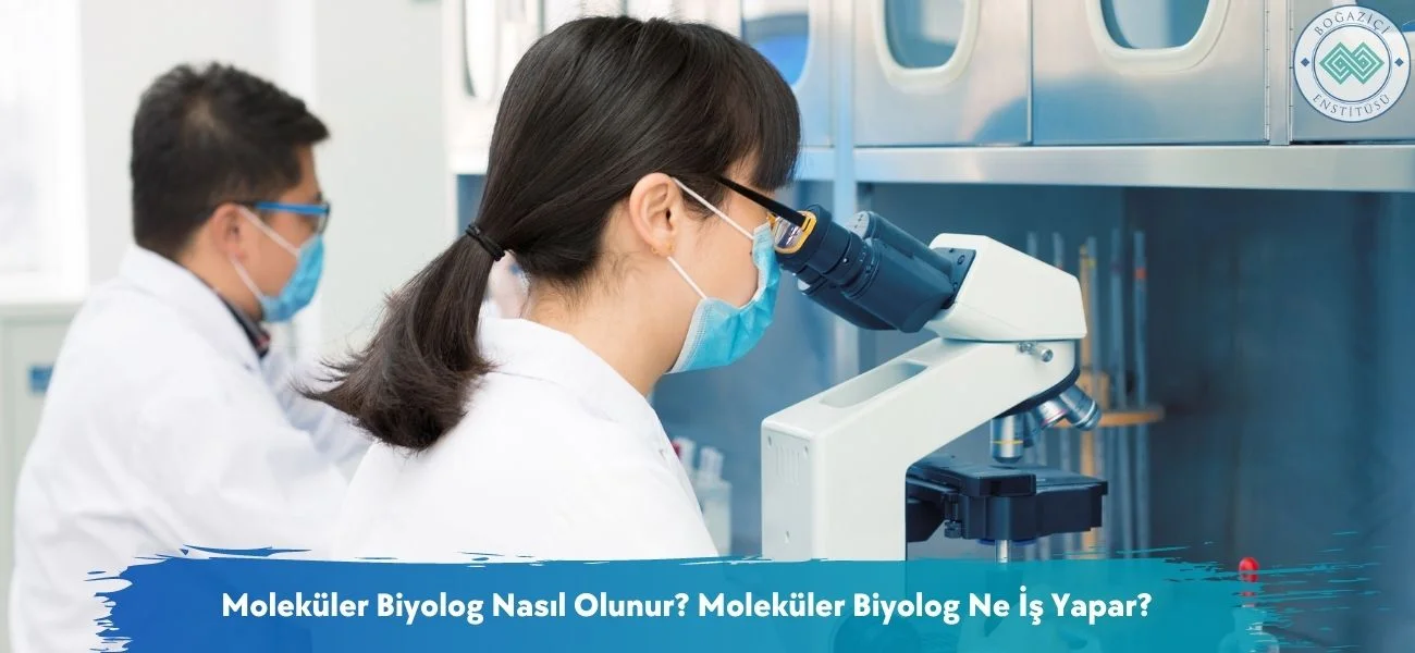 Moleküler Biyolog Nasıl Olunur? Moleküler Biyolog Ne İş Yapar?