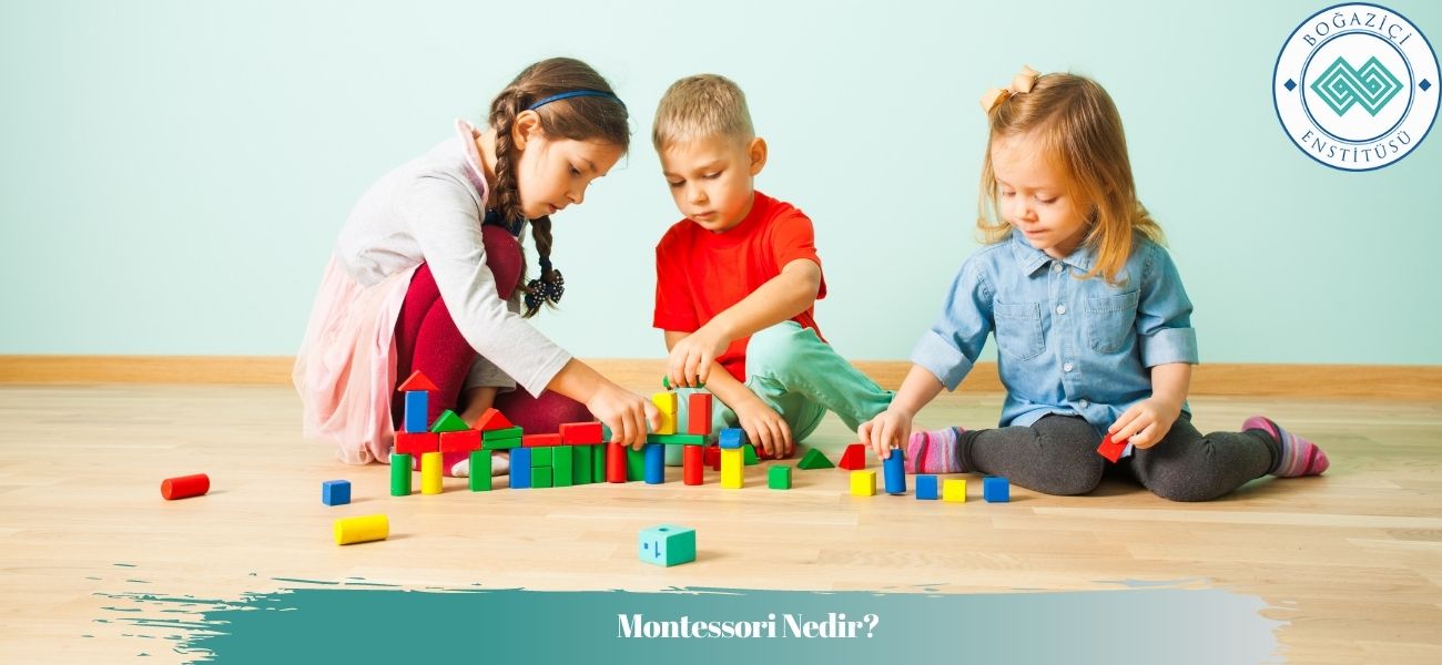 Montessori Nedir? Nasıl Uygulanır? Özellikleri Nelerdir?