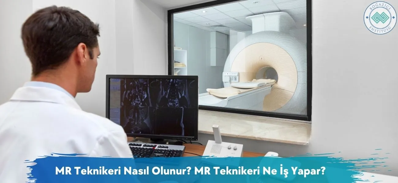 MR Teknikeri Nasıl Olunur? MR Teknikeri Ne İş Yapar?